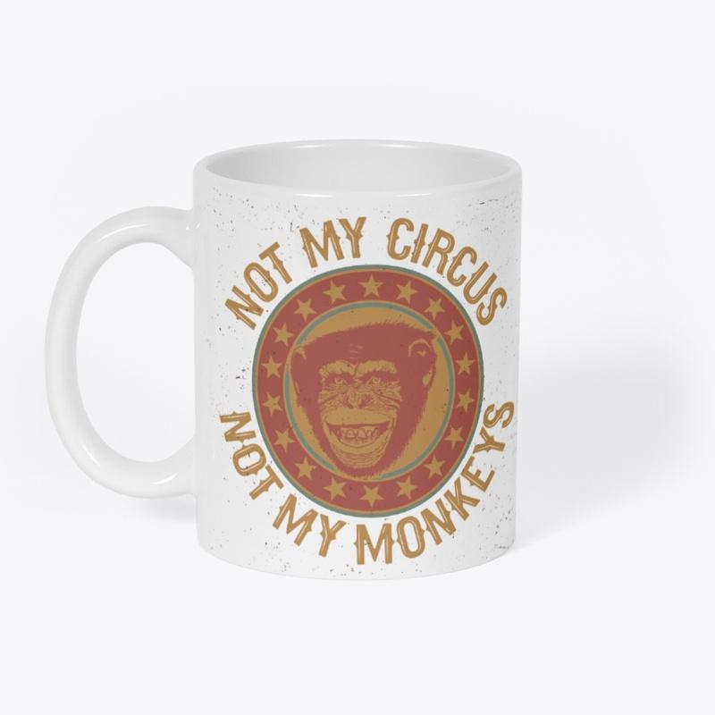 Not My Circus - Not My Monkeys